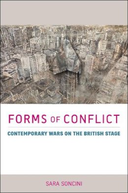 Sara Soncini - Forms of Conflict: Contemporary Wars on the British Stage (Exeter Performance Studies) - 9780859899932 - V9780859899932