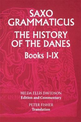 Hilda R Ellis Davidson - Saxo Grammaticus: The History of the Danes, Books I-IX: I. English Text; II. Commentary (Bks.1-9) - 9780859915021 - V9780859915021
