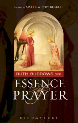 Ruth Burrows - Essence of Prayer: Foreword by Sister Wendy Beckett - 9780860124252 - V9780860124252