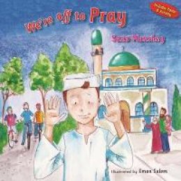 Sana Munshey - We're Off to Pray - 9780860375296 - V9780860375296