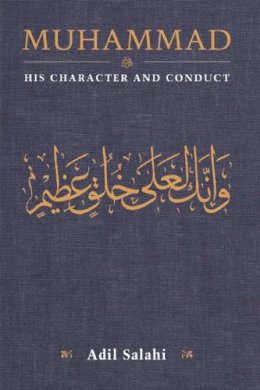 Adil Salahi - Muhammad: His Character and Conduct - 9780860375616 - V9780860375616