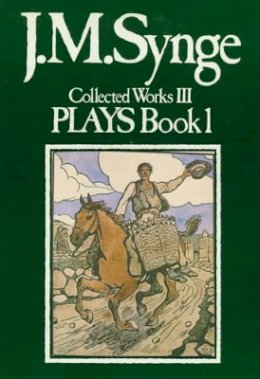 J. M. Synge - Collected Works, Vol III:  Plays, Book 1 - 9780861400607 - KAC0001517