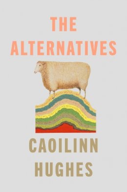 Caoilinn Hughes - The Alternatives - 9780861547807 - 9780861547807