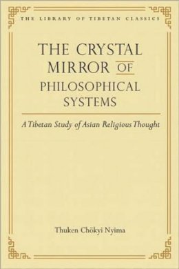 Thuken Chokyi Nyima - The Crystal Mirror of Philosophical Systems. A Tibetan Study of Asian Religious Thought.  - 9780861714643 - V9780861714643