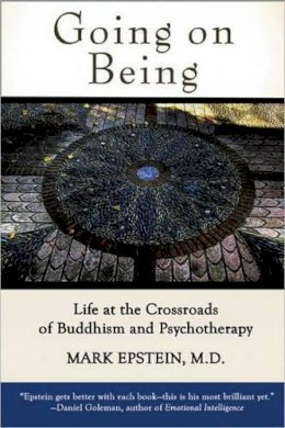 Mark Epstein - Going on Being: Life at the Crossroads of Buddhism and Psychotherapy - 9780861715695 - KMK0025412