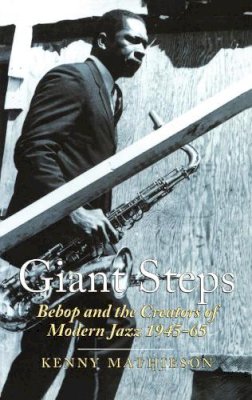 Mathieson K - Giant Steps: Bebop and the Creators of Modern Jazz, 1945-65 - 9780862418595 - V9780862418595