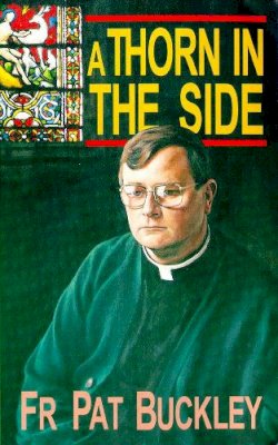 Fr. Pat Buckley - A Thorn in the Side - 9780862783648 - KKD0003713