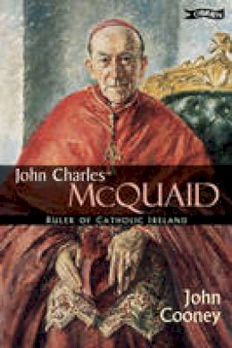 John. Cooney - John Charles McQuaid: Ruler of Catholic Ireland - 9780862785949 - KTJ8039268