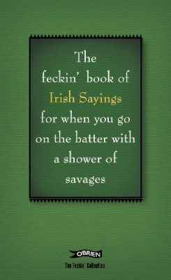 Colin Murphy - The Feckin' Book of Irish Sayings (Feckin' Collection) - 9780862789206 - V9780862789206