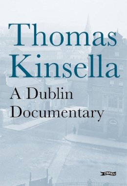 Thomas Kinsella - A Dublin Documentary - 9780862789954 - KCW0019318
