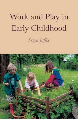 Freya Jaffke - Work and Play in Early Childhood - 9780863152276 - V9780863152276