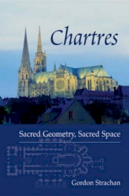 Gordon Strachan - Chartres: Sacred Geometry, Sacred Space - 9780863153914 - V9780863153914