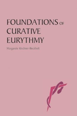 Dr Margarete Kirchner-Bockholt - Foundations of Curative Eurythmy - 9780863154669 - V9780863154669