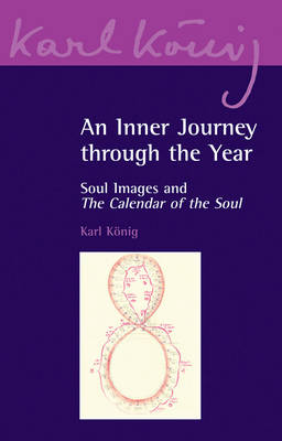 Karl Konig - An Inner Journey through the Year: Soul Images and the 