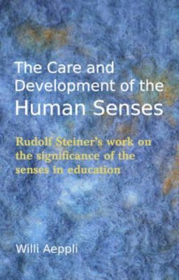 Willi Aeppli - The Care and Development of the Human Senses - 9780863159879 - V9780863159879