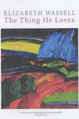 Elizabeth Wassell - The Thing He Loves - 9780863222900 - KOC0008044