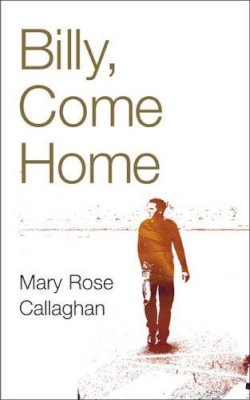 Mary Rose Callaghan - Billy, Come Home - 9780863223662 - KEX0221110