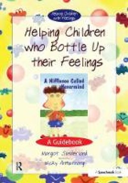 Margot Sunderland - Helping Children Who Bottle Up Their Feelings (Guide Book) - 9780863884573 - V9780863884573