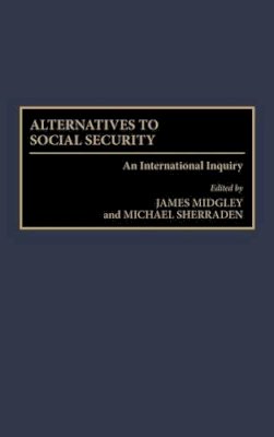 Sherraden, Michael W.; Midgley, James - Alternatives to Social Security - 9780865692459 - V9780865692459