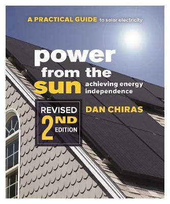 Dan Chiras - Power from the Sun: A Practical Guide to Solar ElectricityRevised 2nd Edition - 9780865718296 - V9780865718296