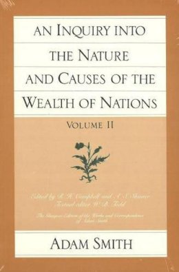 Adam Smith - An Inquiry Into the Nature and Causes of the Wealth of Nations, Vol 2 - 9780865970076 - V9780865970076