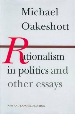 Michael Oakeshott - Rationalism in Politics and Other Essays - 9780865970946 - V9780865970946