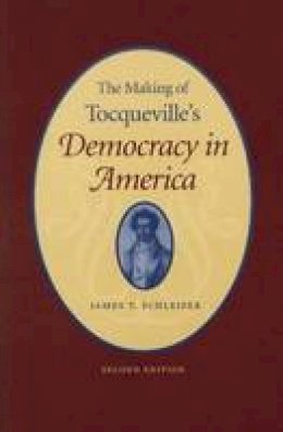 James T. Schleifer - The Making of Tocqueville's 