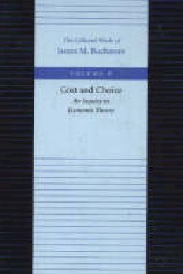 James M. Buchanan - The Cost and Choice - 9780865972247 - V9780865972247