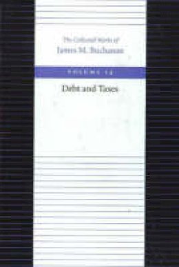 James M. Buchanan - The Debt and Taxes - 9780865972391 - V9780865972391