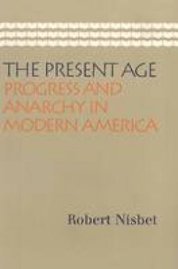 Robert Nisbet - The Present Age - 9780865974098 - V9780865974098