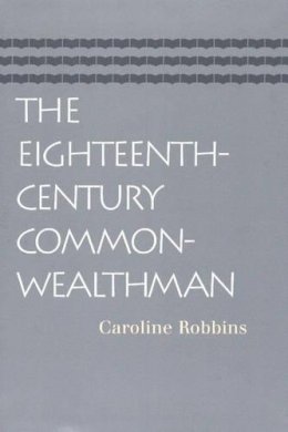 Caroline Robbins - Eighteenth-Century Commonwealthman - 9780865974272 - V9780865974272
