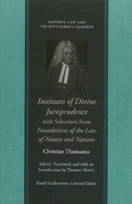 Christian Thomasius - Institutes of Divine Jurisprudence, with Selections from Foundations of the Law of Nature & Nations - 9780865975194 - V9780865975194