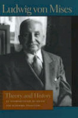 Ludwig Von Mises - Theory and History - 9780865975682 - V9780865975682