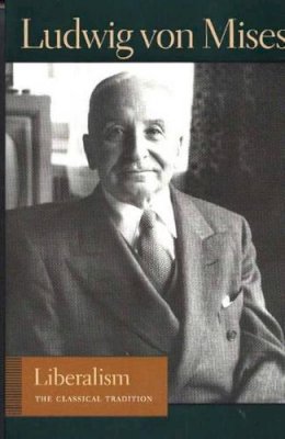 Ludwig Von Mises - Liberalism (Lib Works Ludwig Von Mises PB) - 9780865975866 - V9780865975866