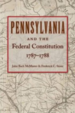 John B(Ed) McMaster - Pennsylvania & Federal Constitution, 1787-1788 - 9780865977945 - V9780865977945