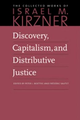 Peter Boettke - Discovery, Capitalism, and Distributive Justice (Collected Works of Israel M. Kirzner) - 9780865978607 - V9780865978607