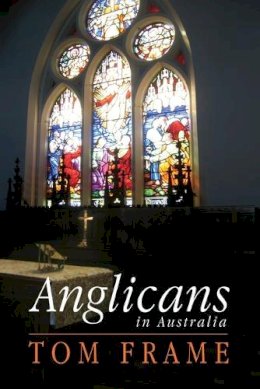 Tom Frame - Anglicans in Australia - 9780868408309 - V9780868408309