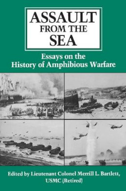 Merrill L. Bartlett - Assault from the Sea: Essays on the History of Amphibious Warfare - 9780870210761 - V9780870210761