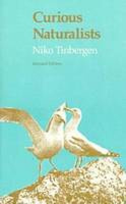 Niko Tinbergen - Curious Naturalists - 9780870234569 - V9780870234569