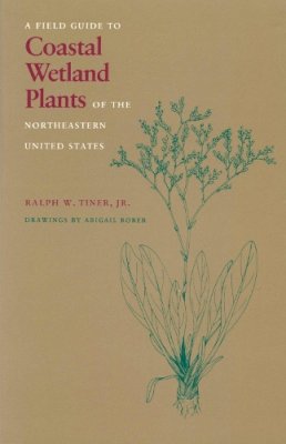 Ralph W. Tiner - Field Guide to Coastal Wetland Plants of the Northeastern United States - 9780870235382 - V9780870235382