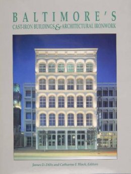 James D. Dilts - Baltimore's Cast-Iron Buildings and Architectural Ironwork - 9780870334276 - V9780870334276