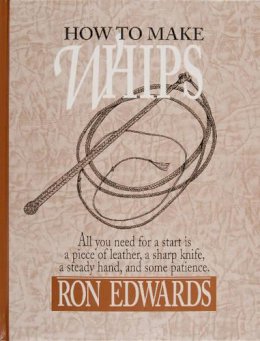 Ron Edwards - How to Make Whips (Bushcraft) - 9780870335136 - V9780870335136