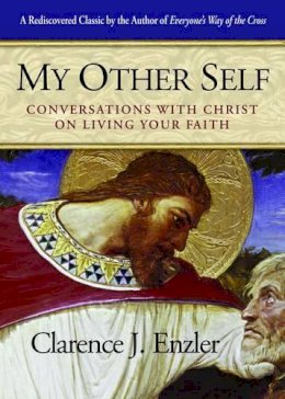 Enzler - My Other Self: Conversations with Christ on Living Your Faith - 9780870612480 - V9780870612480