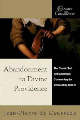 Billy Dennis - Abandonment to Divine Providence: The Classic Text With a Spiritual Commentary by Dennis Billy (Classics With Commentary) - 9780870612534 - V9780870612534