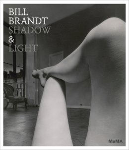 Sarah Hermanson Meister - Bill Brandt: Shadow and Light - 9780870708459 - V9780870708459