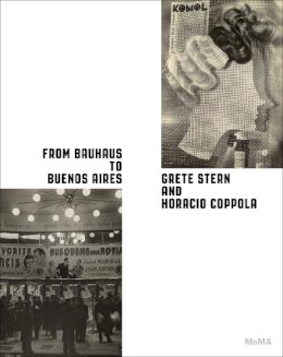 Roxana Marcoci - From Bauhaus to Buenos Aires: Grete Stern & Horacio Coppola - 9780870709616 - V9780870709616