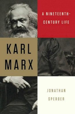 Jonathan Sperber - Karl Marx: A Nineteenth-Century Life - 9780871404671 - V9780871404671