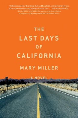 Mary Miller - The Last Days of California - 9780871405883 - V9780871405883