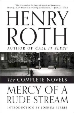 Henry Roth - Mercy of a Rude Stream – The Complete Novels - 9780871407627 - V9780871407627