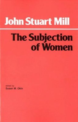 John Stuart Mill - The Subjection of Women - 9780872200548 - V9780872200548